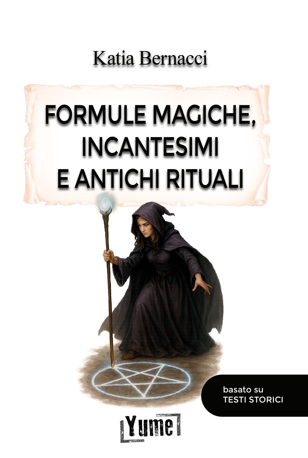 Yume Formule Magiche, Incantesimi E Antichi Rituali - Katia Bernacci - Immagine 4