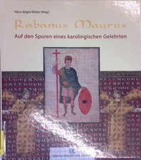 Rabanus Maurus : auf den Spuren eines karolingischen Gelehrten. Wilhelmy, Winfri
