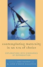 Contemplating Maternity in an Era of Choice: ...