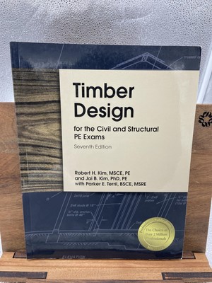 Timber Design for the Civil and Structural PE Exams, 7th Ed Kim MSCE  PE, Rober