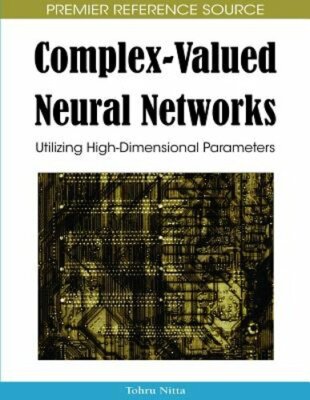 Complex-Valued Neural Networks: Utilizing High-Dimensional Parameters by Nitta