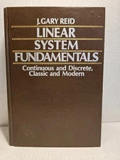 LINEAR SYSTEM FUNDAMENTALS: CONTINUOUS AND DISCRETE, By J. Gary Reid - Hardcover