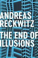 The End Of Illusions | Politics, Economy, and Culture In Late Modernity | Buch