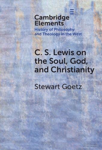 C. S. Lewis on the Soul, God, and Christianity - 9781009623308
