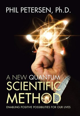 A New Quantum Scientific Method | Enabling Positive Possibilities for Our Lives