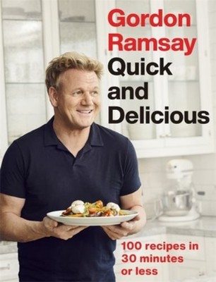 Gordon Ramsay Quick & Delicious: 100 recipes in 30  by Ramsay, Gordon 1529325439