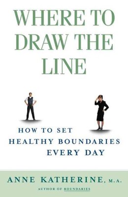 Where to Draw the Line : How to Set Up Healthy Boundaries Every Day, Paperbac...