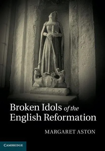 Margaret Aston | Broken Idols Of The English Reformation | Buch | Englisch-image