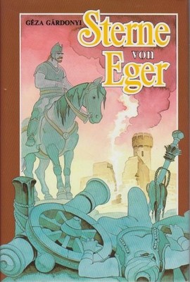 Sterne von Eger / Géza Gárdonyi. [Ins Dt. übers. von Mirza von Schüching. Dt. Te