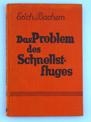 Erich Bachem DAS PROBLEM DES SCHNELLSTFLUGES 1937 signiert! Flugzeug Luftfahrt