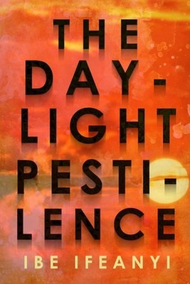 The Daylight Pestilence by Ibe Ifeanyi Paperback Book
