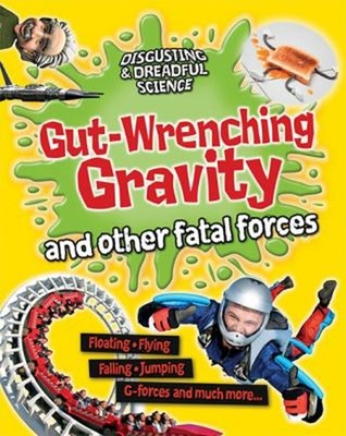 Gut-Wrenching Gravity and Other Fatal Forces Paperback Anna Clayb