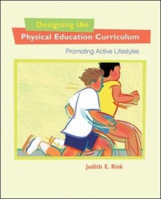 Designing the Physical Education Curriculum : Promoting Active Li