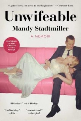 Unwifeable: A Memoir