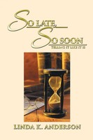 Linda K. Anderson | So Late, So Soon | Taschenbuch | Englisch (2016) | Xlibris