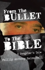 From The Bullet To The Bible: A Gangster's Tale (From the Bullet to the Bible)