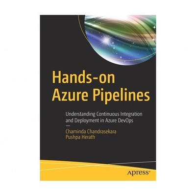 Hands-On Azure Pipelines: Understanding Continuous Integration and Deployment...