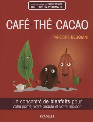 Kaffee, Tee, Kakao: Ein Konzentrat an Vorteilen für Ihre Gesundheit, Schönheit und Ihr Zuhause