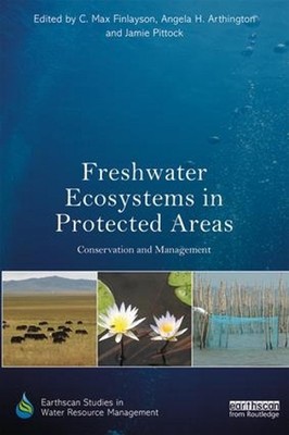 Freshwater Ecosystems in Protected Areas: Conservation and Management by C. Max 