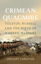 Crimean Quagmire: Tolstoy, Russell and the Birth of Modern Warfare. Carleton**