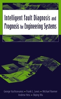 Intelligent Fault Diagnosis and Prognosis for Engineering Systems Vachtsevanos