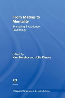 From Mating to Mentality: Evaluating Evolutionary Psychology by Kim Sterelny