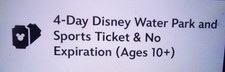 4 day Disney World WATER Parks & Sport Ticket Valid No Black out No Expiration