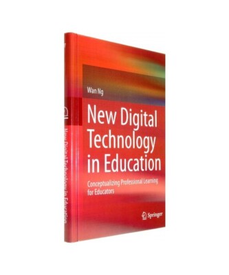 New Digital Technology in Education: Conceptualizing Professional Learning for E