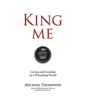 King Me: Loving and Leading in a Wounding World: Loving and Leading in a Woundin