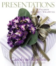 Presentations: A Passion for Gift Wrapping - Hardcover By Roehm, Carolyne - GOOD