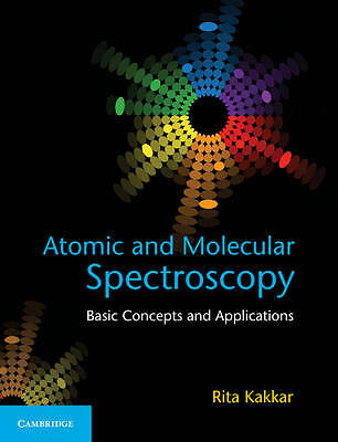 Atomic and Molecular Spectroscopy Basic Concepts and Applications Kakkar