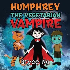 Humphrey the Vegetarian Vampire by Bryce Ng NEW BOOK