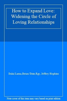 How to Expand Love: Widening the Circle of Loving Relationships,