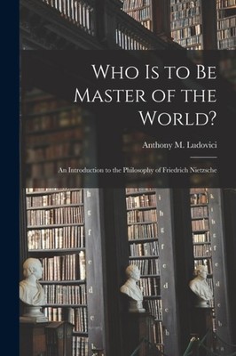 Ludovici - Who is to Be Master of the World   an Introduction to the  - X555z