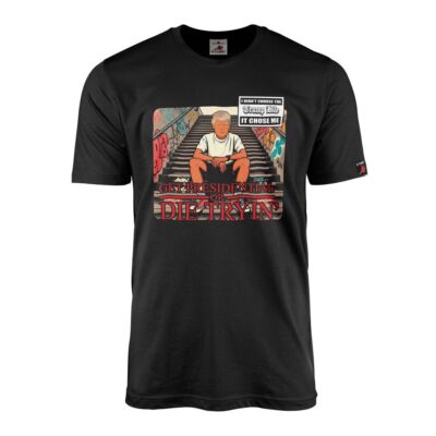President Trump Life Die Tryin Hip Hop Street Culture Humor  T-Shirt #44825
