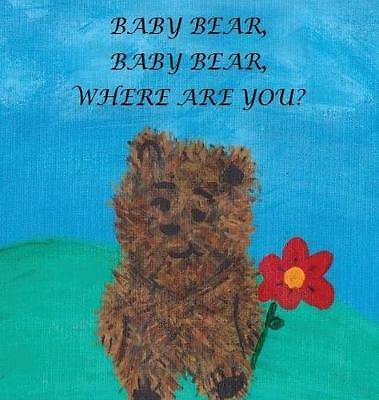 Baby Bear, Baby Bear, Where Are You? by Janie M Boland (Hardcover, 2016)