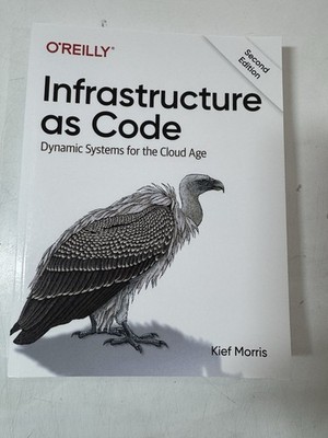 Infrastructure as Code: Dynamic Systems for the Cloud Age by Kief Morris: New