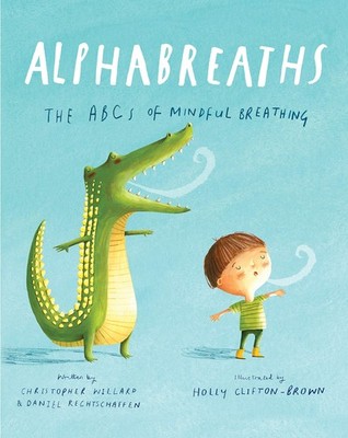 Alphabreaths: The ABCs of Mindful Breathing by Willard PsyD