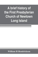 William H Hendrickson | A Brief History Of The First Presbyterian Church Of...