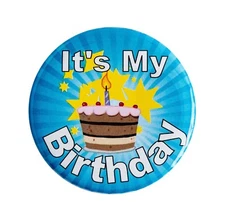 It's my Birthday Button! Handmade in USA! Clothing Magnet no holes!