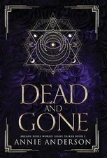 Dead and Gone: Arcane Souls World by Annie Anderson Hardcover Book