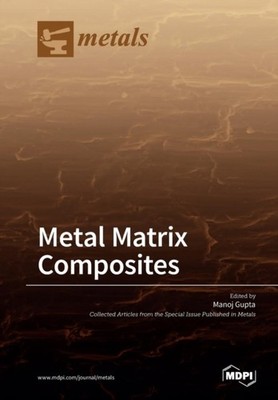Gupta - Metal Matrix Composites - New paperback or softback - 16 - X555z