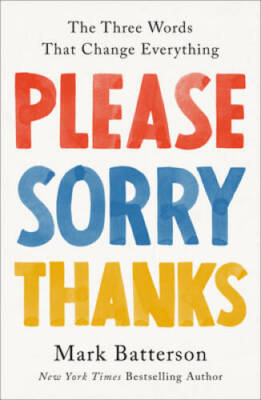 Please, Sorry, Thanks: The Three Words That Change Everything - Hardcover - GOOD