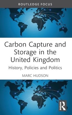 Carbon Capture and Storage in the United Kingdom : Hist -  NEW Marc Hudson 2025