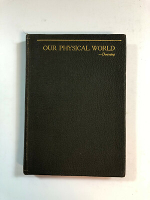 Our Physical World - A Source Book of Physical Nature-Study, By Downing, 1924