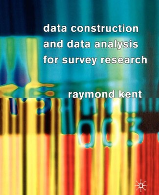 Data Construction and Data Analysis for Survey Research Raymond Kent Taschenbuch