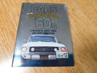 Cars of the Sizzling '60s: A Decade of Great Rides and Good Vibrations: A...