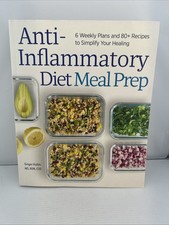 Anti-Inflammatory Diet Meal Prep: 6 Weekly Plans and 80+ Recipes to Simplify...