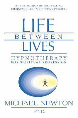 Life Between Lives by Michael Newton - NEW