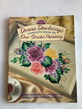Donna Dewberry's Complete Book of One-Stroke Painting by Donna S. Dewberry